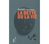 La Dette ou la vie - Eric Toussaint - Aden Belgique - broché - Etude