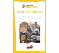 LA DETTE PUBLIQUE: Pourquoi les États empruntent, à qui ils doivent de l’argent et pourquoi « rembourser toute la dette » n’est pas un bouton.