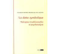 LA DETTE SYMBOLIQUE. THERAPIES TRADITIONNELLES ET PSYCHANALYSE (0000)