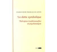 La dette symbolique. therapies traditionnelles et psychanalyse Thérapies traditionnelles et psychanalyse - Charles-Henry Pradelles de Latour - Epel Eds - broché - Essai