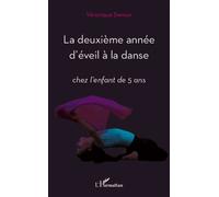 La deuxième année d'éveil à la danse Chez l'enfant de 5 ans - Véronique Dereux - L'harmattan - broché - Essai