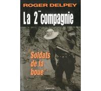 La deuxième compagnie - "Soldats de la boue" - Roger Delpey - Grancher - broché - Etude
