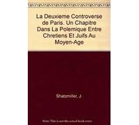 La Deuxieme Controverse De Paris. Un Chapitre Dans La Polemique Entre Chretiens Et Juifs Au Moyen-Age (Collection De La Revue Des Etudes Juives)
