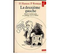 La Deuxième gauche: Histoire intellectuelle et politique de la C.F.D.T.
