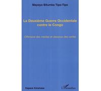 La Deuxième Guerre Occidentale contre le Congo Offensive des médias et dessous des cartes - Mayoyo Bitumba Tipo-Tipo - L'harmattan - broché - Etude