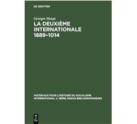 La Deuxième Internationale 1889-1014: Étude Critique Des Sources Essai Bibliographique