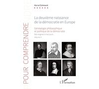 La deuxième naissance de la démocratie en Europe: Généalogie philosophique et politique de la démocratie. Des origines à nos jours. Volume II