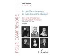 La deuxième naissance de la démocratie en Europe: Généalogie philosophique et politique de la démocratie. Des origines à nos jours. Volume II