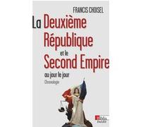 La Deuxième République et du Second Empire. Au jour le jour