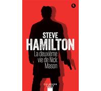 La deuxième vie de Nick Mason - Steve Hamilton - Calmann-Levy - broché - Roman