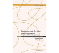 La Deuxième Vie Des Objets - Recyclage Et Récupération Dans Les Sociétés Contemporaines