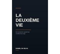 La deuxième vie: Se reconstruire quand tout s'arrête d'un coup : la maladie, le métier, le couple