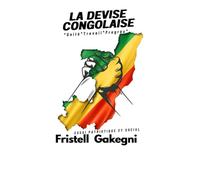 LA DEVISE CONGOLAISE: Unité + Travail = Progrès