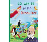 La devise de ma republique - Alain Serres - Rue Du Monde Eds - broché - Album jeunesse dès 6 ans