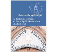 La Devise Maçonnique "Liberté, Egalité, Fraternité