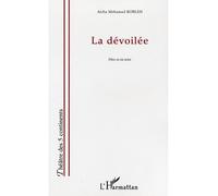 La dévoilée - Aicha Mohamed Robleh - L'harmattan - broché - Théâtre