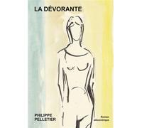 La Dévorante La vie est belle... Juste pas possible !? - Philippe Pelletier - Les Peuples De La Nuit - broché - Roman