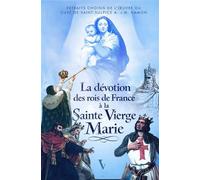 La dévotion des rois de France à la Vierge Marie Des Mérovingiens aux Bourbons - André Jean Marie Hamon - Voxgallia - broché - Essai