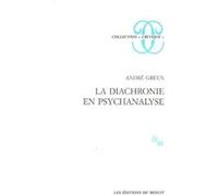 La diachronie en psychanalyse André Green (Auteur)