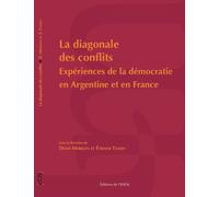 La Diagonale Des Conflits - Expériences De La Démocratie En Argentine Et En France