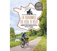 La Diagonale du vide à vélo - Pédaler entre nature et terroir loin de la foule - Anthony Valerio - Vagnon Du Plaisancier Eds - broché - Guide