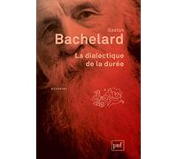 La dialectique de la durée Gaston Bachelard (Auteur)
