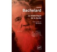 La dialectique de la durée Édition établie par Élie During - Gaston Bachelard - Puf - broché - Essai