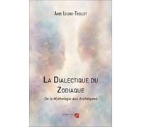 La Dialectique du Zodiaque: De la Mythologie aux Archétypes