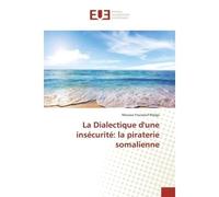 La Dialectique d'une insécurité: la piraterie somalienne - Moussa Youssouf Maïga - Universitaires Europeennes - broché - Livre