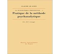 La Dialectique freudienne, tome 1 : Pratique de la méthode psychanalytique