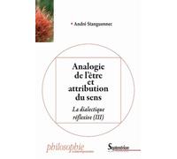 La Dialectique Réflexive - Tome 3, Analogie De L'être Et Attribution Du Sens