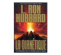 La Dianétique (Fondements livre 3): la puissance de la pensée sur le corps
