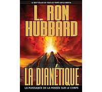 La Dianétique (Fondements livre 3): la puissance de la pensée sur le corps
