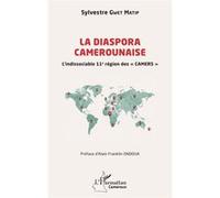 La diaspora camerounaise Sylvestre Gwet Matip (Auteur), Alain Franklin Ondoua (Préface)