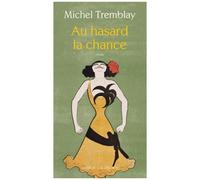 La Diaspora Des Desrosiers Tome 6 - Au Hasard La Chance