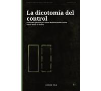 La dicotomía del control: Estoicismo operativo para tomar decisiones firmes cuando todo lo demás es incierto
