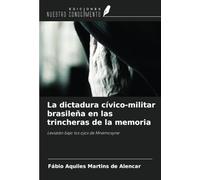 La dictadura cívico-militar brasileña en las trincheras de la memoria: Leviatán bajo los ojos de Mnemosyne