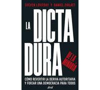 La dictadura de la minoría: Cómo revertir la deriva autoritaria y forjar una democracia para todos