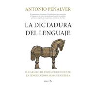 La dictadura del lenguaje: El caballo de Troya de Occidente: la lengua como arma de guerra