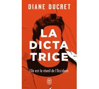 La dictatrice - Diane Ducret - J'ai Lu - Poche - Roman