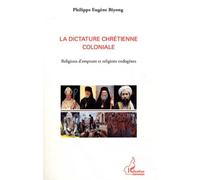 La Dictature Chrétienne Coloniale - Religions D'emprunt Et Religions Endogènes