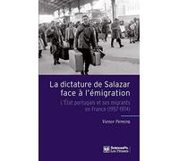 La dictature de Salazar face à l'émigration: L'Etat portugais et ses migrants en France (1957-1974)