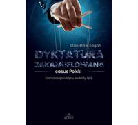 La dictature déguisée - le cas de la Pologne (la démocratie sous la plume, les divisions, les peurs) - Stanisław Sagan (Akademische Lehrbücher, Staat, Politik, Macht auf Polnisch)