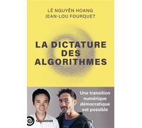 La dictature des algorithmes Une transition numérique démocratique est possible - Lê Nguyên Hoang - Tallandier - broché - Essai
