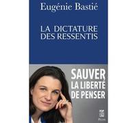 La dictature des ressentis Eugénie Bastié (Auteur)