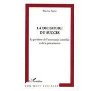 La dictature du succès Le paradoxe de l'autonomie contrôlée et de la précarisation - Béatrice Appay - L'harmattan - broché - Essai