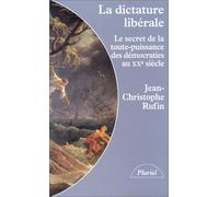 La dictature libérale: Le secret de la toute-puissance des démocraties au 20e siècle