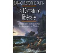La dictature libérale Le secret de la toute puissance des démocraties du 20e siècle - Jean-Christophe Rufin - Lattes - broché - Essai