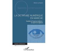 La dictature numérique en marche Société de l'hypersurveillance : un appel à la vigilance - Blaise Lempen - L'harmattan - broché - Essai