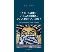 La dictature, une antithèse de la démocratie ? 20 idées reçues sur les régimes autoritaires - Eugénie Mérieau - Cavalier Bleu Eds - broché - Essai